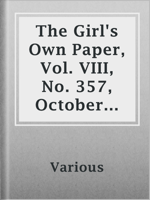 Title details for The Girl's Own Paper, Vol. VIII, No. 357, October 30, 1886 by Various - Available